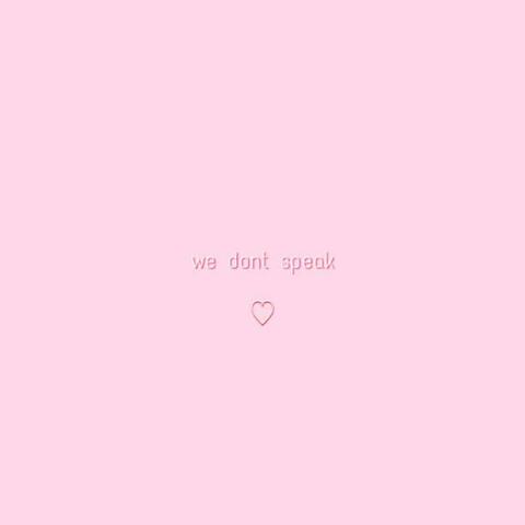we dont speak