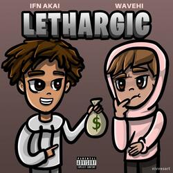 Lethargic (feat. IFN Akai)