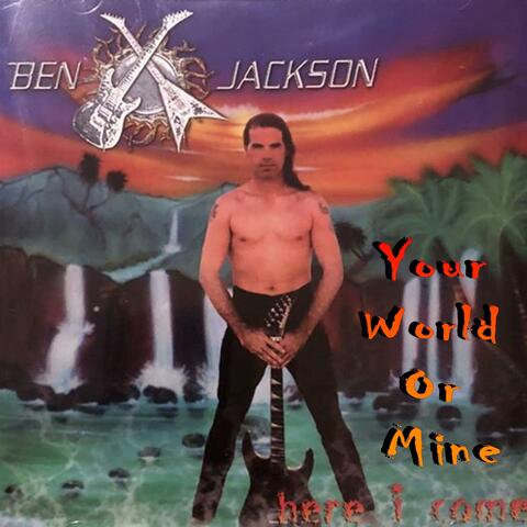 Your World or Mine
