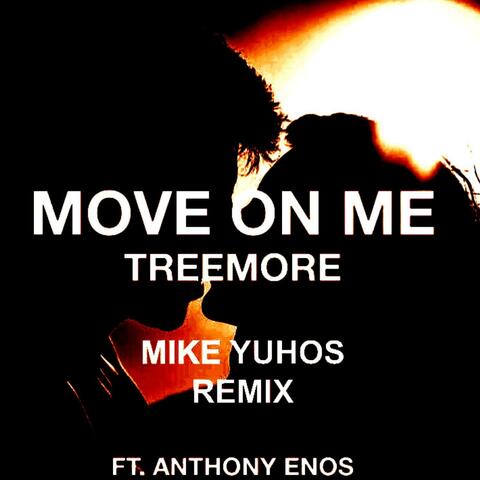 Move on Me (feat. Treemore & Anthony Enos)