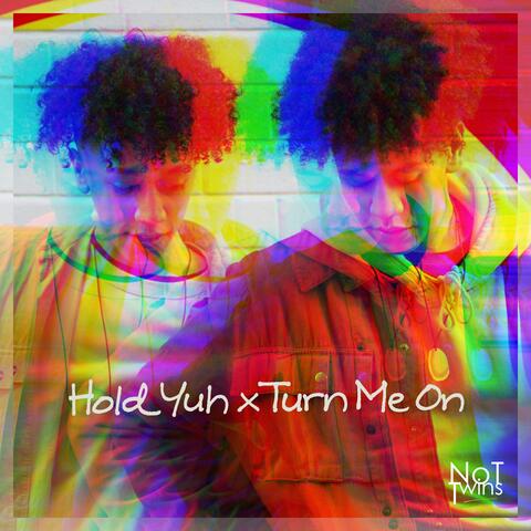 Hold Yuh x Turn Me On