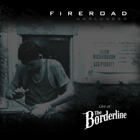 Fireroad (Live at the Borderline)