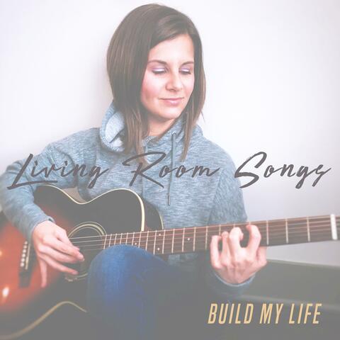 Build My Life (Living Room Songs)