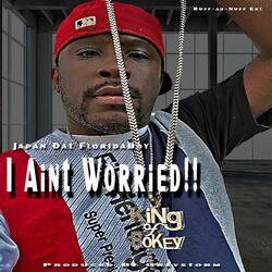 I Ain't Worried!!