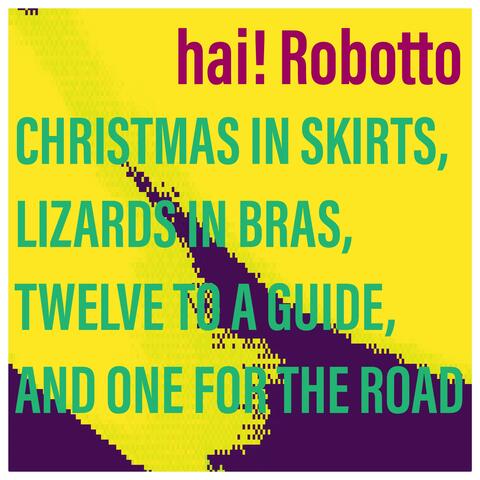 Christmas in Skirts, Lizards in Bras, Twelve to a Guide and One for the Road