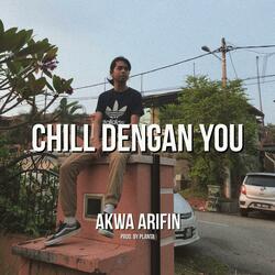 Chill Dengan You