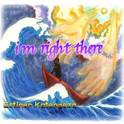 I'm Right There