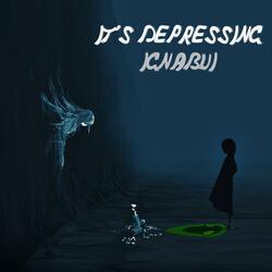 It's Depressing