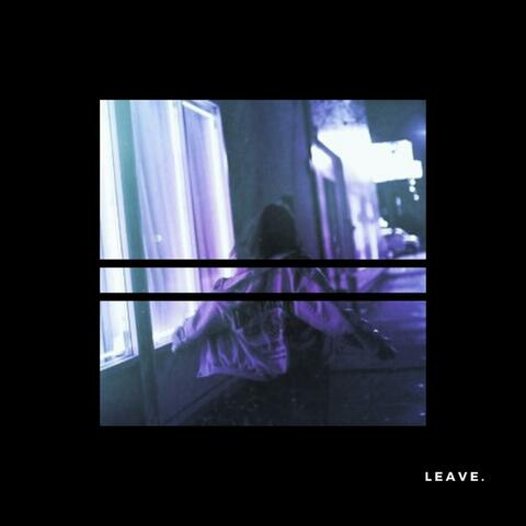 Leave.