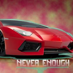 Never Enough