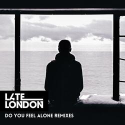 Do You Feel Alone?