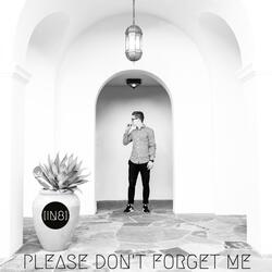 Please Don't Forget Me