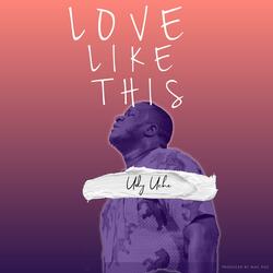 Love Like This