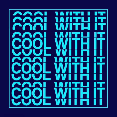 Cool With It