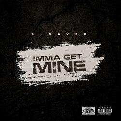 Imma Get Mine