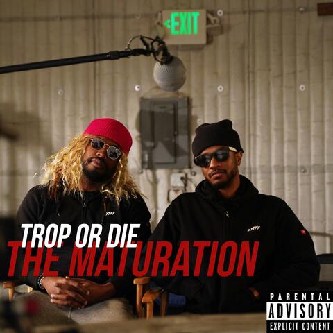Trop or Die: The Maturation