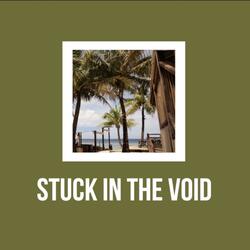stuck in the void