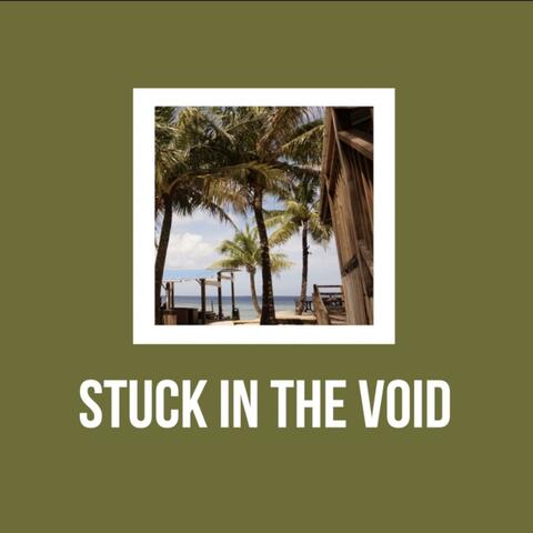 stuck in the void
