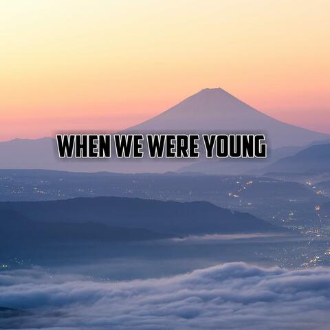 When We Were Young