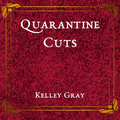Quarantine Cuts