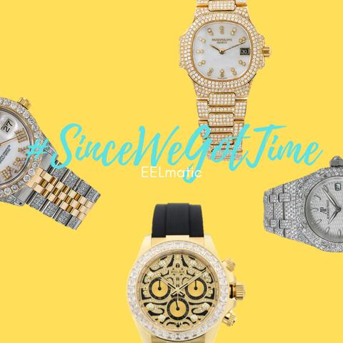 Since We Got Time