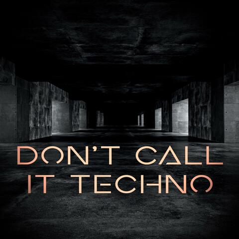 Don't Call It Techno