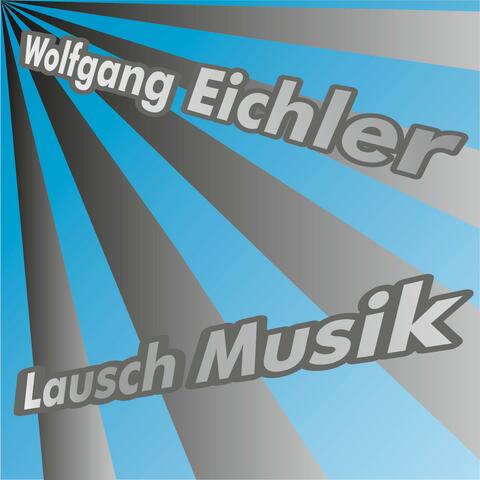 Wolfgang Eichler Lausch Musik