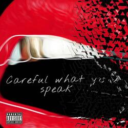 Carefull What You Speak