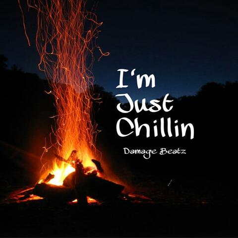 I'm Just Chillin'