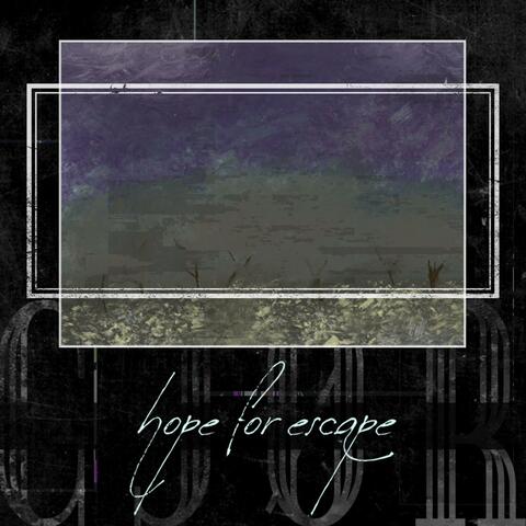 hope for escape