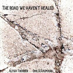 The Road We Haven't Healed