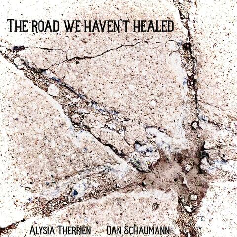 The Road We Haven't Healed
