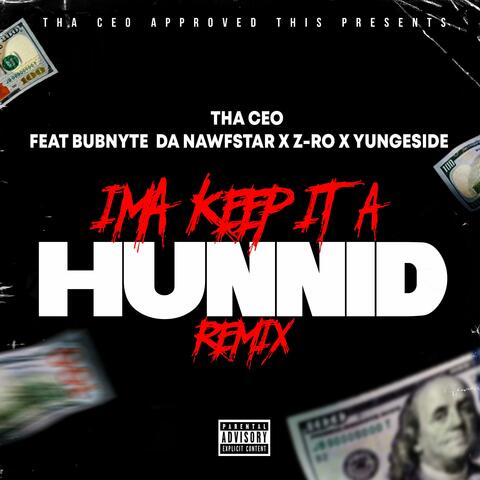 Ima Keep It a Hunnid (Remix) [feat. Bubnyte Da Nawfstar, Z-Ro & Yung Eside]