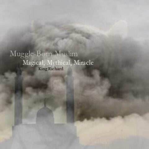 Muggle-Born Muslim, Vol. I: Magical, Mythical, Miracle