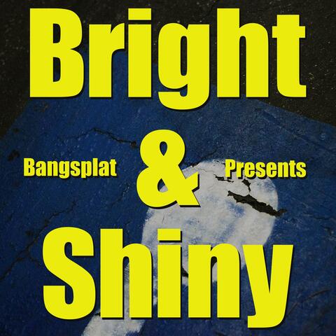 Bright & Shiny