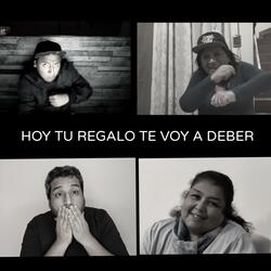 Hoy Tu Regalo Te Voy a Deber (feat. Dj Peligro)