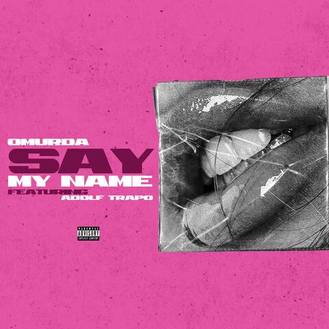 Say My Name (feat. Adolf Trapo)