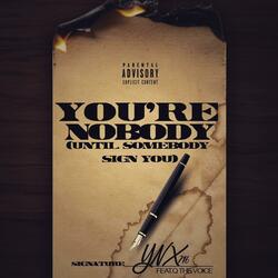 You're Nobody (feat. Q the Voice) [Till Somebody Signs You]