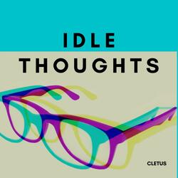 Idle Thoughts