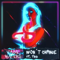Won't Change (feat. TBD)