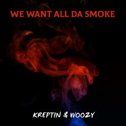 We Want All Da Smoke (feat. Woozy)