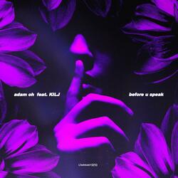 before u speak (feat. KILJ)