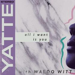 All I Want Is You (feat. Waldo Witt)