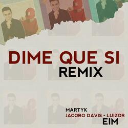 Dime Que Si (feat. Jacobo Davis & Luizor EIM)