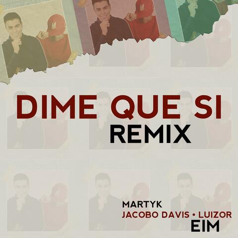 Dime Que Si (feat. Jacobo Davis & Luizor EIM)