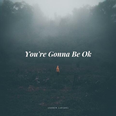 You're Gonna Be Ok