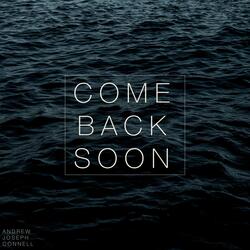 Come Back Soon