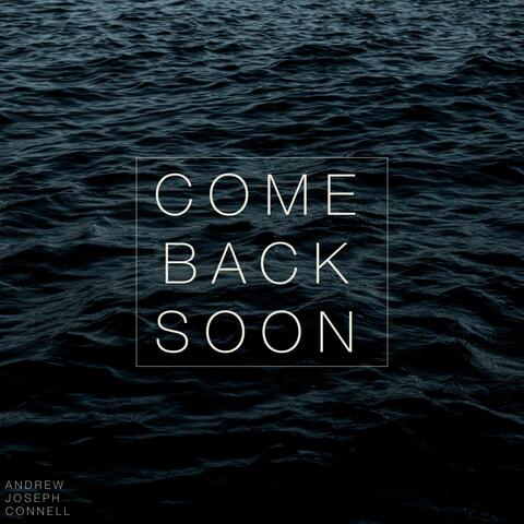 Come Back Soon