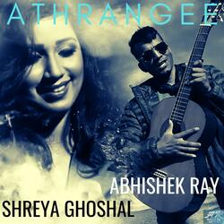 Athrangee (feat. Shreya Ghoshal)