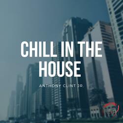 Chill in the House